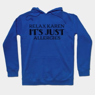 Relax Karen, it's just allergies funny covid quote Hoodie